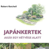 Robert Ketchell: Japánkertek - akár egy hétvége alatt