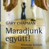 Gary Chapman: Maradjunk együtt! - Házassági krízisek megoldása